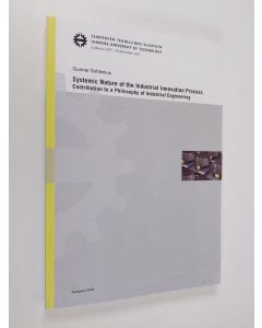 Kirjailijan Gunnar Sohlenius käytetty kirja Systemic Nature of the Industrial Innovation Process - Contribution to a Philosophy of Industrial Engineering