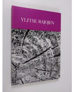 Tekijän Erkki ym. Kansanaho  käytetty kirja Ylitse rajojen