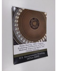 käytetty kirja House Hearing, 108th Congress - Evaluating Coordination of Care in Medicaid