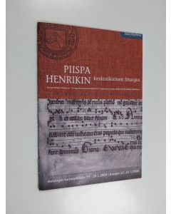 käytetty teos Piispa Henrikin keskiaikainen liturgia : Helsingin tuomiokirkko 19. - 20.1.2000 - Kuopio 22. - 23.1.2000