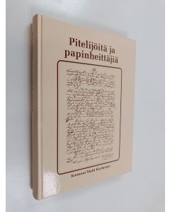 käytetty kirja Pitelijöitä ja papinheittäjiä : epävirallinen Pyhäjärven historia (signeerattu)