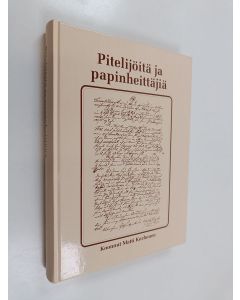 käytetty kirja Pitelijöitä ja papinheittäjiä : epävirallinen Pyhäjärven historia