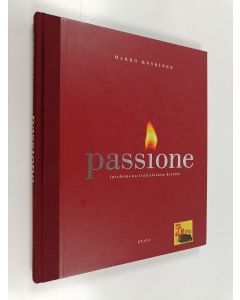 Kirjailijan Marko Koskinen käytetty kirja Passione : intohimona italialainen keittiö