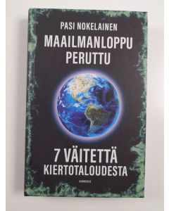 Kirjailijan Pasi Nokelainen uusi kirja Maailmanloppu peruttu : Seitsemän väitettä kiertotaloudesta (UUSI)