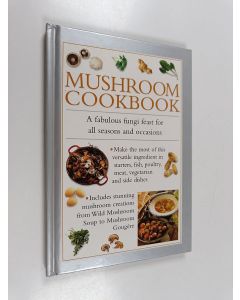 Kirjailijan Anness Editorial käytetty kirja Mushroom Cookbook