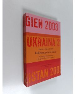 Kirjailijan Anna-Lena Lauren käytetty kirja Frihetens pris är okänt : om demokratiska revolutioner i Georgien, Ukraina och Kirgizistan
