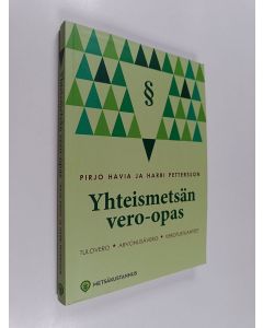 Kirjailijan Pirjo Havia & Harri Pettersson käytetty kirja Yhteismetsän vero-opas : tulovero, arvonlisävero, verotustilanteet