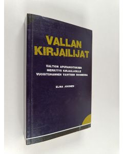 Kirjailijan Elina Jokinen käytetty kirja Vallan kirjailijat : valtion apurahoituksen merkitys kirjailijoille vuosituhannen vaihteen Suomessa