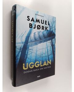 Kirjailijan Samuel Björk käytetty kirja Ugglan dödar bara om natten