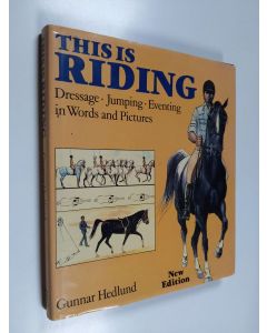 Kirjailijan Gunnar Hedlund käytetty kirja This is riding : dressage, jumping, eventing in words and pictures