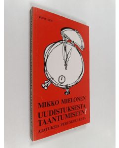 Kirjailijan Erkki Mielonen käytetty kirja Uudistuksesta taantumiseen! :  ajatuksia peruskoulusta