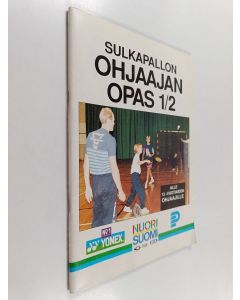 Kirjailijan Mika Heinonen käytetty teos Sulkapallon ohjaajan opas 1/2 : alle 13-vuotiaiden ohjaajille 1/2