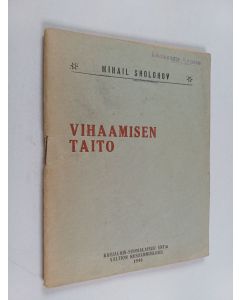 Kirjailijan Mihail Sholohov käytetty teos Vihaamisen taito