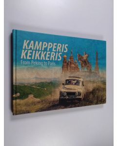Kirjailijan Eppu Nuotio käytetty kirja Kampperis keikkeris : from Peking to Paris - From Peking to Paris