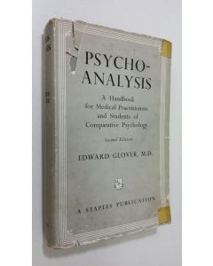 Kirjailijan Edward Glover käytetty kirja Psycho-analysis : a handbook for medical practitioners and students of comparative psychology