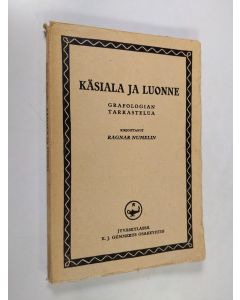 Kirjailijan Ragnar Numelin käytetty kirja Käsiala ja luonne : grafologian tarkastelua