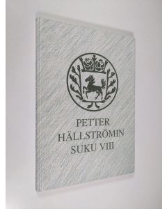 käytetty kirja Petter Hällströmin suku 8 : Suomen sodissa menehtyneet sukulaiset