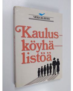 Kirjailijan Viola Kuistio käytetty kirja Kaulusköyhälistöä : muistelmia Kariniemen perheen elämästä