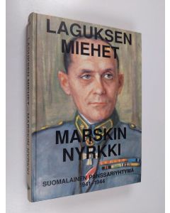 Kirjailijan Erkki Käkelä käytetty kirja Laguksen miehet - Marskin nyrkki : suomalainen panssariyhtymä 1941-1944