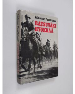 Kirjailijan Valdemar Paavilainen käytetty kirja Ratsuväki hyökkää