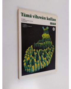käytetty kirja Tämä vihreän kullan maa : Suomen luonnonsuojeluliiton teemakirja