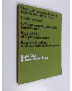 Kirjailijan Risto Ahti käytetty kirja Katson silmiin lasta