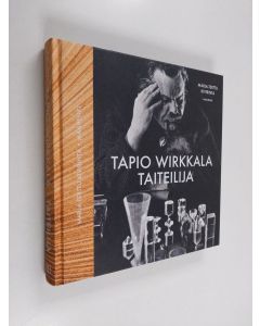 Kirjailijan Marja-Terttu Kiviranta käytetty kirja Tapio Wirkkala - taiteilija