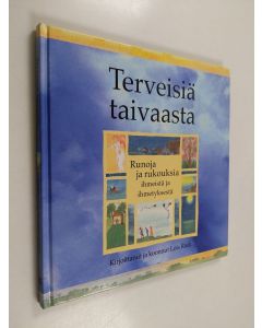 Kirjailijan Lois Rock käytetty kirja Terveisiä taivaasta : runoja ja rukouksia ihmeistä ja ihmetyksistä