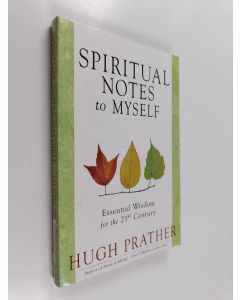 Kirjailijan Hugh Prather käytetty kirja Spiritual Notes to Myself - Essential Wisdom for the 21st Century