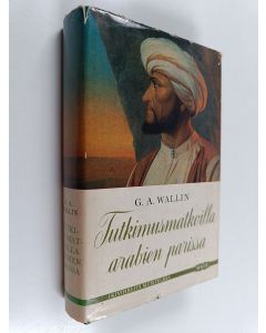Kirjailijan Georg August Wallin käytetty kirja Tutkimusmatkoilla arabien parissa : otteita matkapäiväkirjasta ja kirjeistä