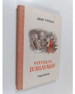 Kirjailijan Alpo Vuolle käytetty kirja Syttykää, juhlavalot - rapsodioita, pienoisnäytelmiä, kuvaelmia, kuorolausunta- ja lausuntatehtäviä