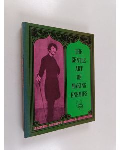 Kirjailijan James McNeill Whistler käytetty kirja The gentle art of making enemies