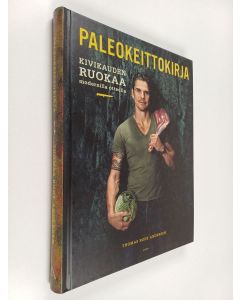 Kirjailijan Thomas Rode Andersen käytetty kirja Paleokeittokirja : kivikauden ruokaa modernilla otteella
