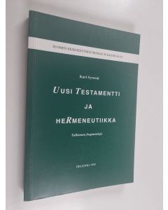 Kirjailijan Kari Syreeni käytetty kirja Uusi testamentti ja hermeneutiikka - tulkinnan fragmentteja