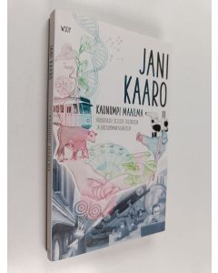 Kirjailijan Jani Kaaro käytetty kirja Kauniimpi maailma : kirjoituksia sielusta, taloudesta ja oikeudenmukaisuudesta