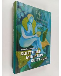 Kirjailijan Tytti Isohookana-Asunmaa käytetty kirja Kulttuuri-ministeri-kulttuuri