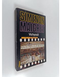 Kirjailijan Georges Simenon käytetty kirja Maigret Vichyssä : Komisario Maigret'n tutkimuksia