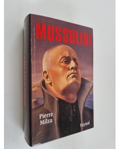Kirjailijan Pierre Milza käytetty kirja Mussolini (Ranskankielinen)