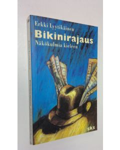 Kirjailijan Erkki Lyytikäinen käytetty kirja Bikinirajaus : näkökulmia kieleen (ERINOMAINEN)