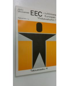 Kirjailijan Jyrki Vesikansa käytetty kirja EEC - Tulliliitosta Euroopan Yhdysvaltoihin?