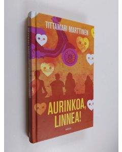 Kirjailijan Tittamari Marttinen uusi kirja Aurinkoa, Linnea! (UUSI)