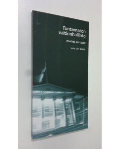 Tekijän Ari Mölsä  käytetty kirja Tuntematon valtionhallinto : miehet kertovat