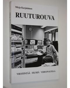 Kirjailijan Mirja Karjalainen käytetty kirja Ruuturouva (signeerattu) : viestintää, filmiä, videonauhaa