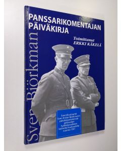 Kirjailijan Sven Krister Björkman käytetty kirja Panssarikomentajan päiväkirja : everstiluutnantti Sven Krister Björkmanin päiväkirjamerkinnät jatkosodan hyökkäysvaiheen kolmelta kuukaudelta vuonna 1941