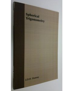 Kirjailijan J. D. H. Donnay käytetty teos Spherical Trigonometry : After the Cesaro Method (ERINOMAINEN)