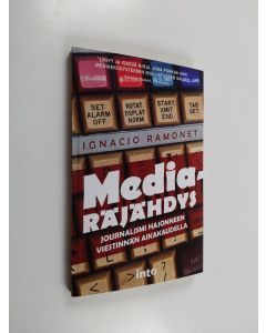 Kirjailijan Ignacio Ramonet käytetty kirja Mediaräjähdys : journalismi hajonneen viestinnän aikakaudella (ERINOMAINEN)