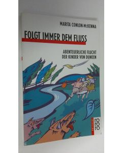 Kirjailijan Marita Conlon-McKenna käytetty kirja folgt immer dem fluss : Abenteuerliche flucht der kinder von duneen