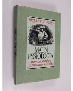 Kirjailijan Anthelme Brillat-Savarin käytetty kirja Maun fysiologia