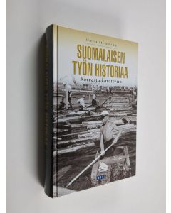 käytetty kirja Suomalaisen työn historiaa : korvesta konttoriin