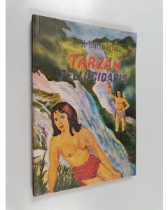 Kirjailijan Edgar Rice Burroughs käytetty kirja Tarzan : Pellucidaris
